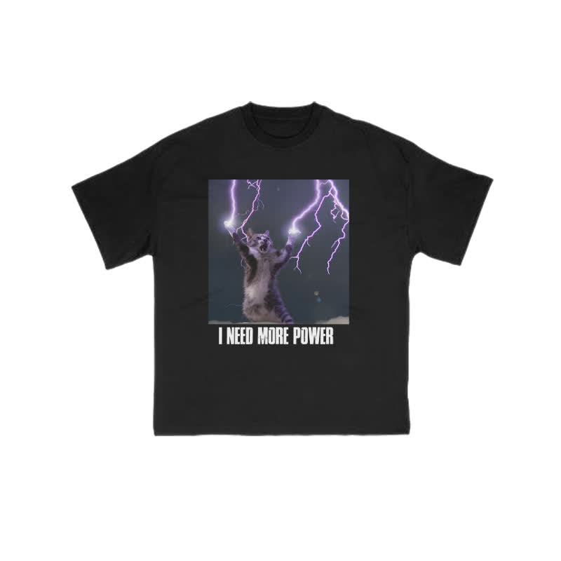 Unisex I Need More Power Print T-shirt