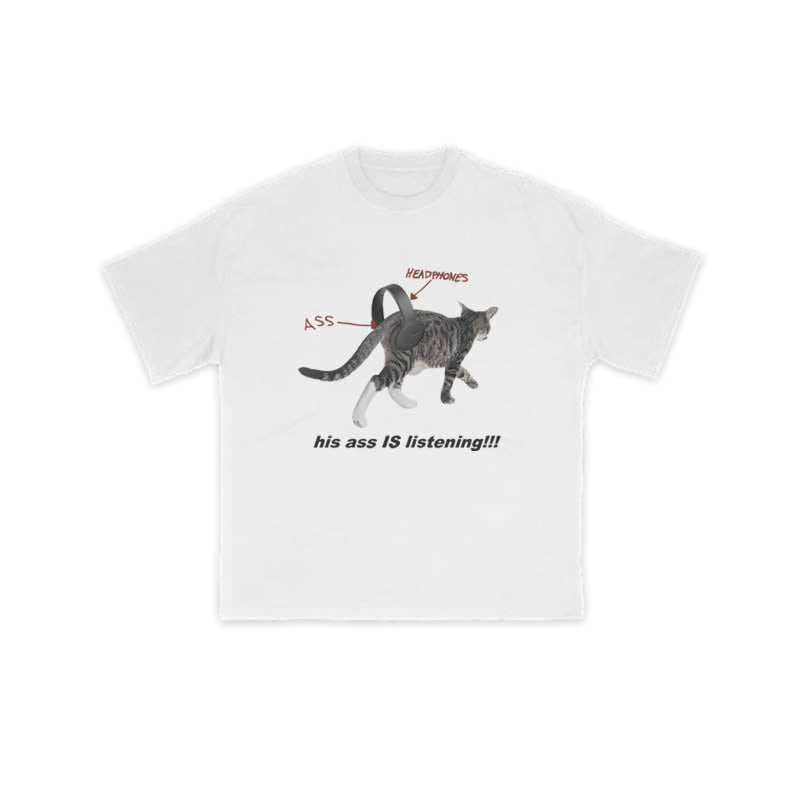 Unisex "His Ass Is Listening" Fun Cat Pattern Print T-shirt