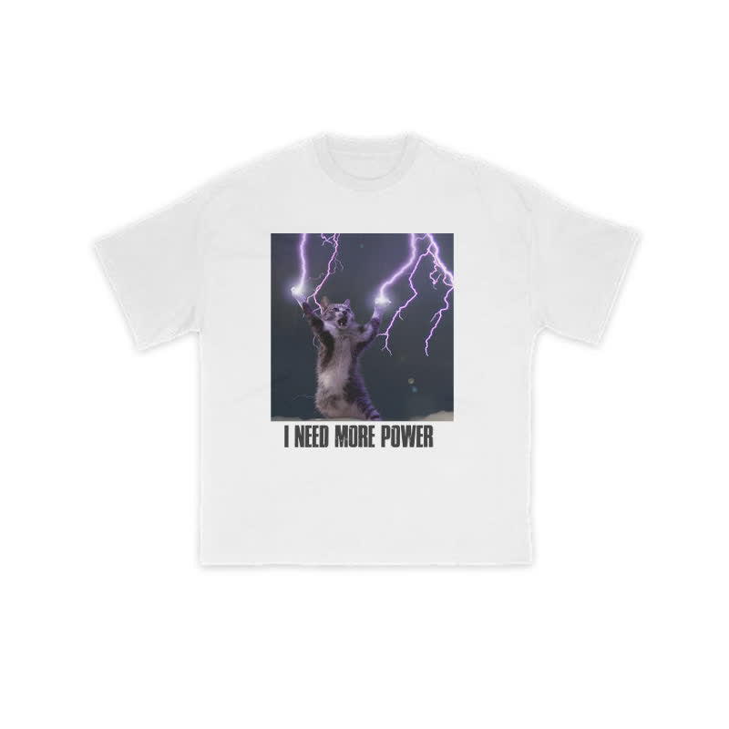Unisex I Need More Power Print T-shirt