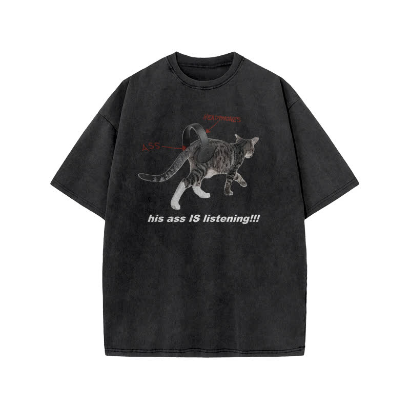 Unisex  "His Ass Is Listening" Fun Cat Pattern Print Acid Washed T-shirt